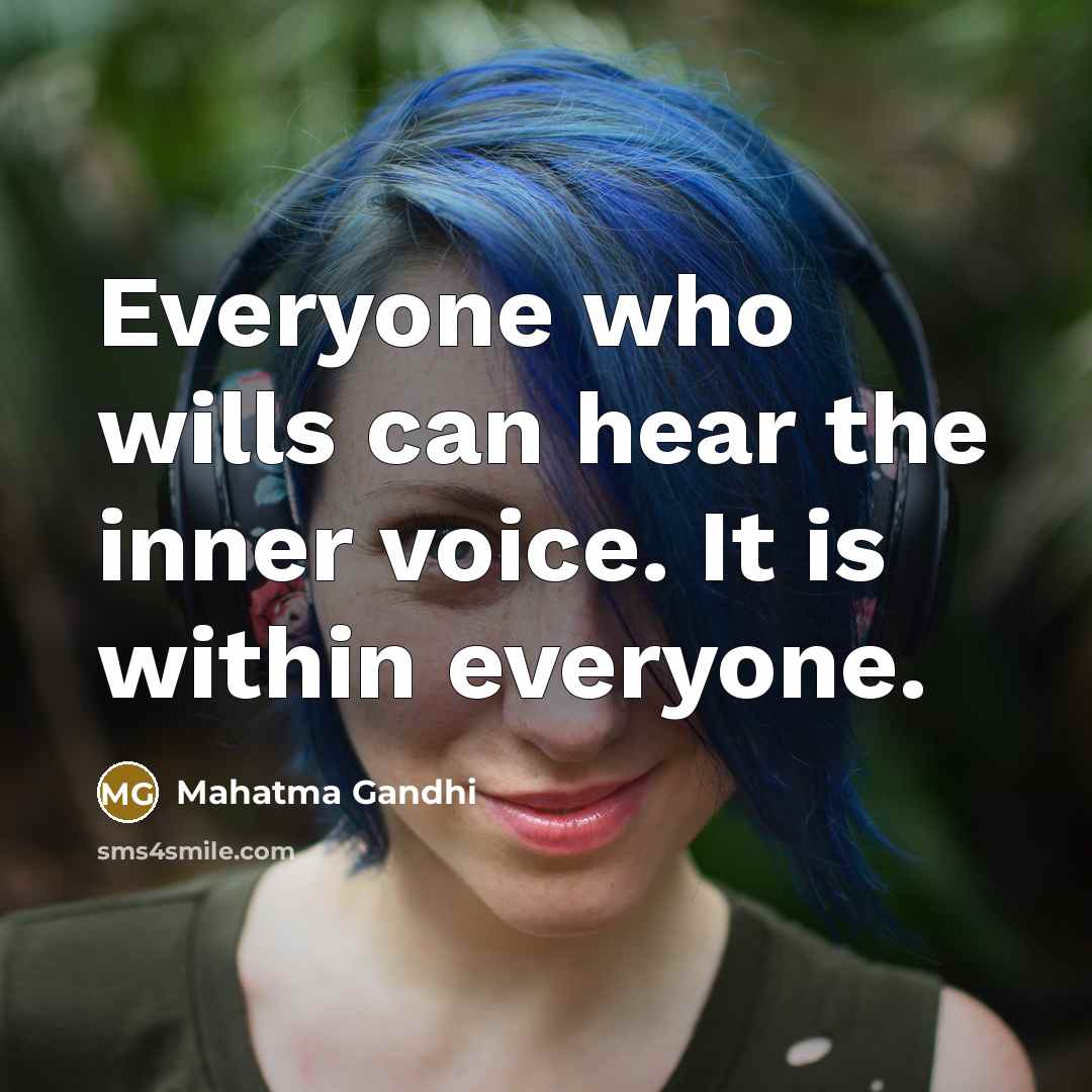 “Everyone who wills can hear the inner voice. It is…” quote by Mahatma Gandhi
