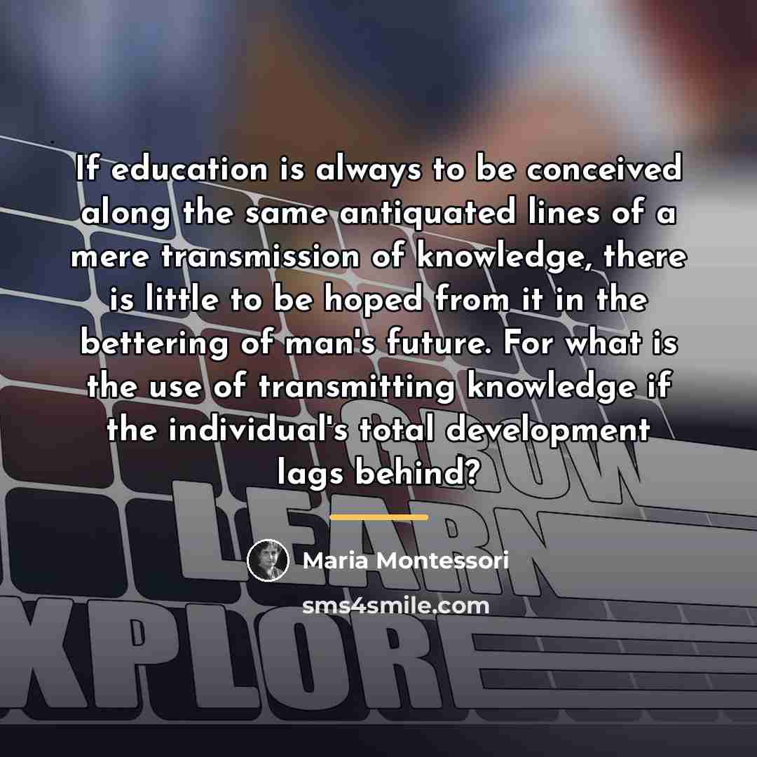 “If education is always to be conceived along the same…” quote by Maria Montessori