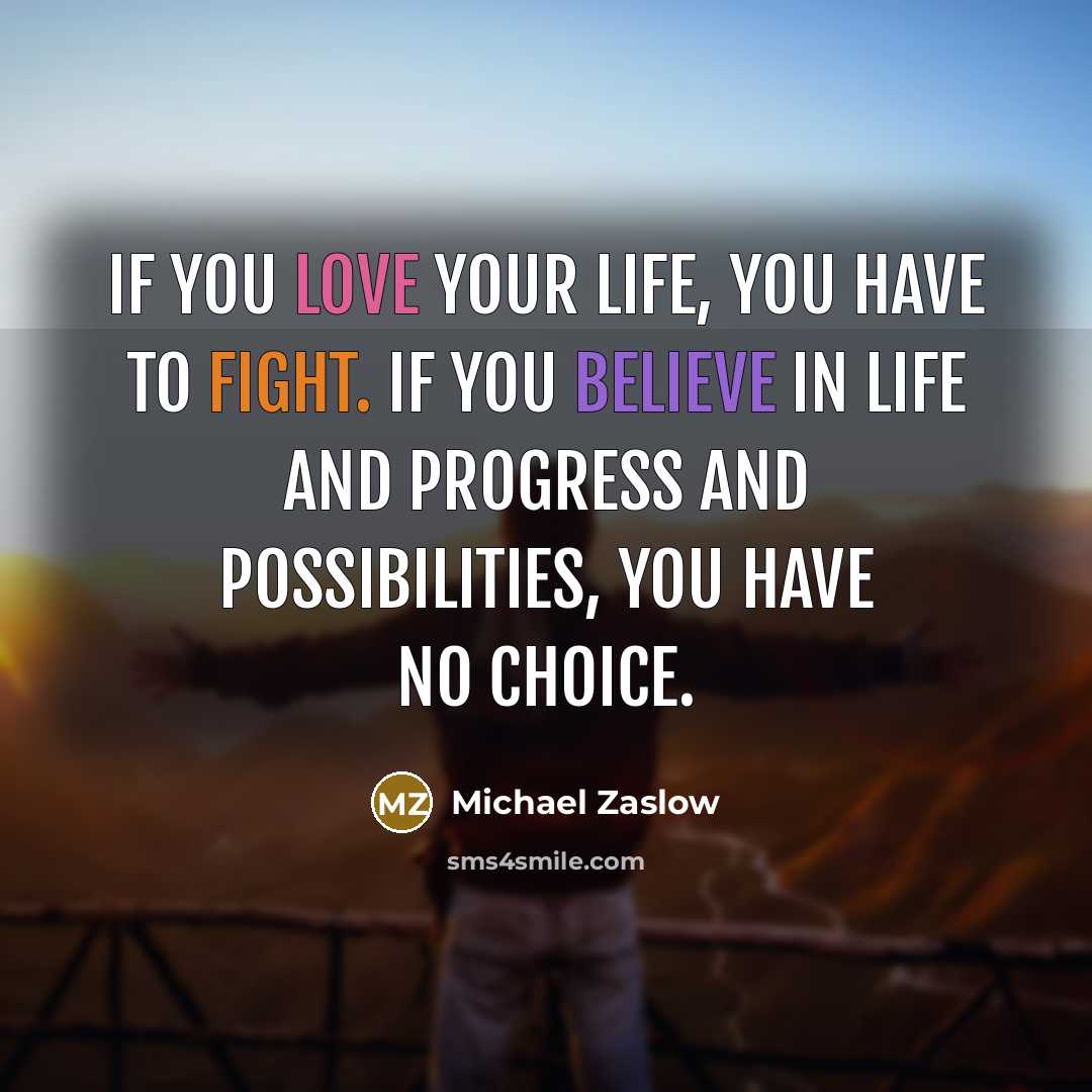 “If you love your life, you have to fight. If…” quote by Michael Zaslow