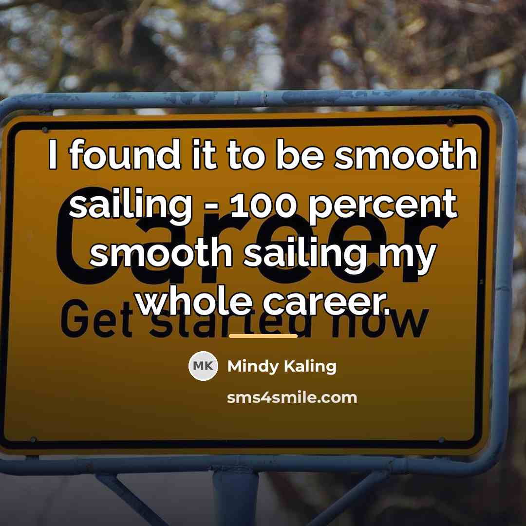 “I found it to be smooth sailing - 100 percent…” quote by Mindy Kaling