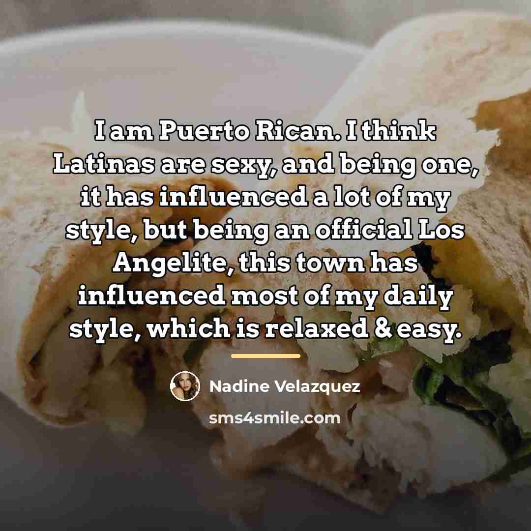 “I am Puerto Rican. I think Latinas are sexy, and…” quote by Nadine Velazquez