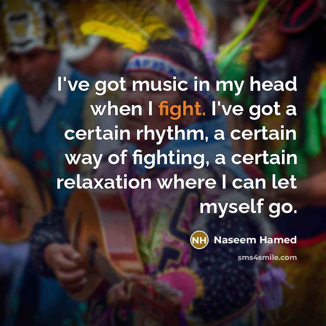 “I've got music in my head when I fight. I've…” quote by Naseem Hamed