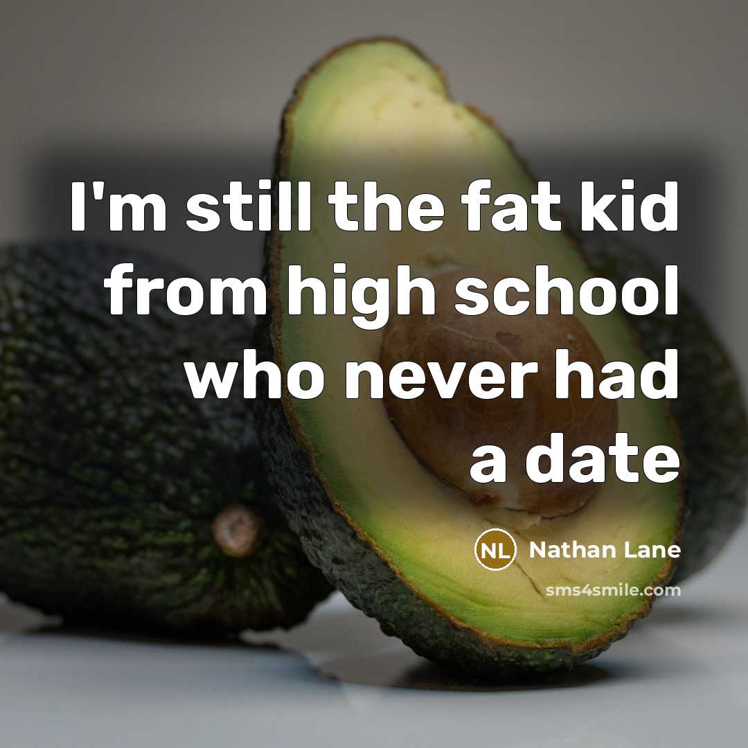 “I'm still the fat kid from high school who never…” quote by Nathan Lane