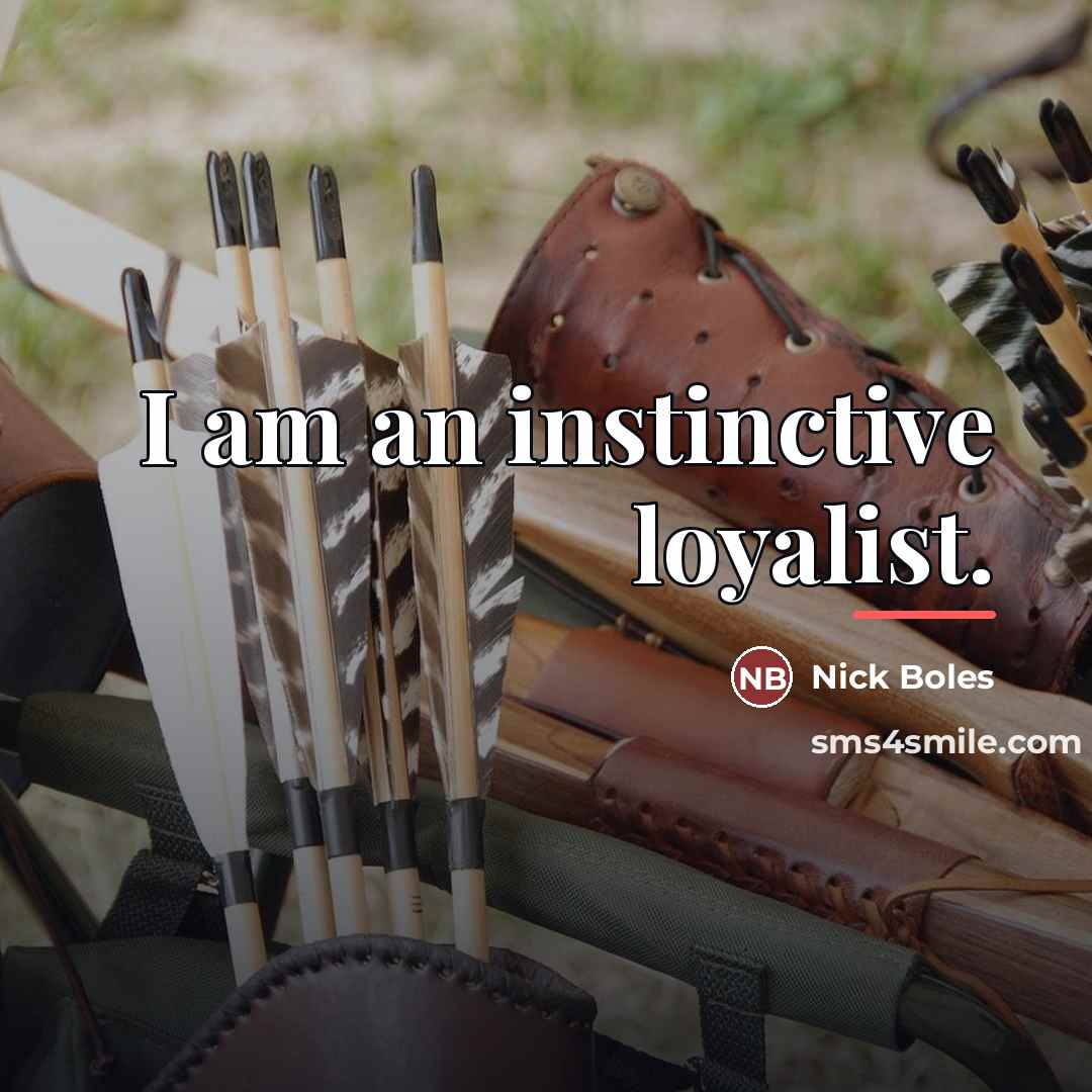 “I am an instinctive loyalist.…” quote by Nick Boles