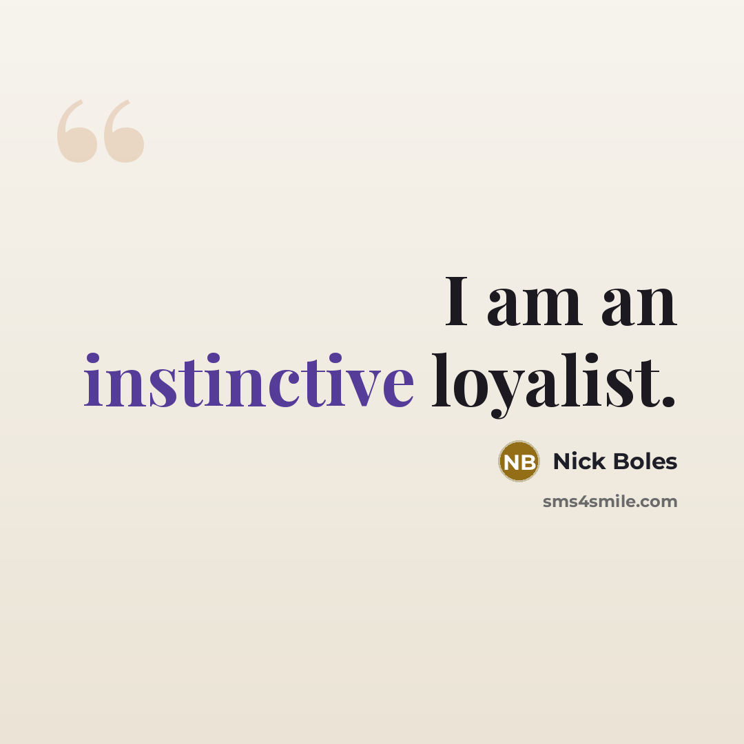 “I am an instinctive loyalist.” quote by Nick Boles
