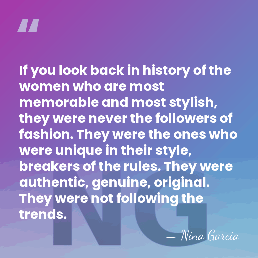 If you look back in history of the women who are most&hellip; - Nina Garcia