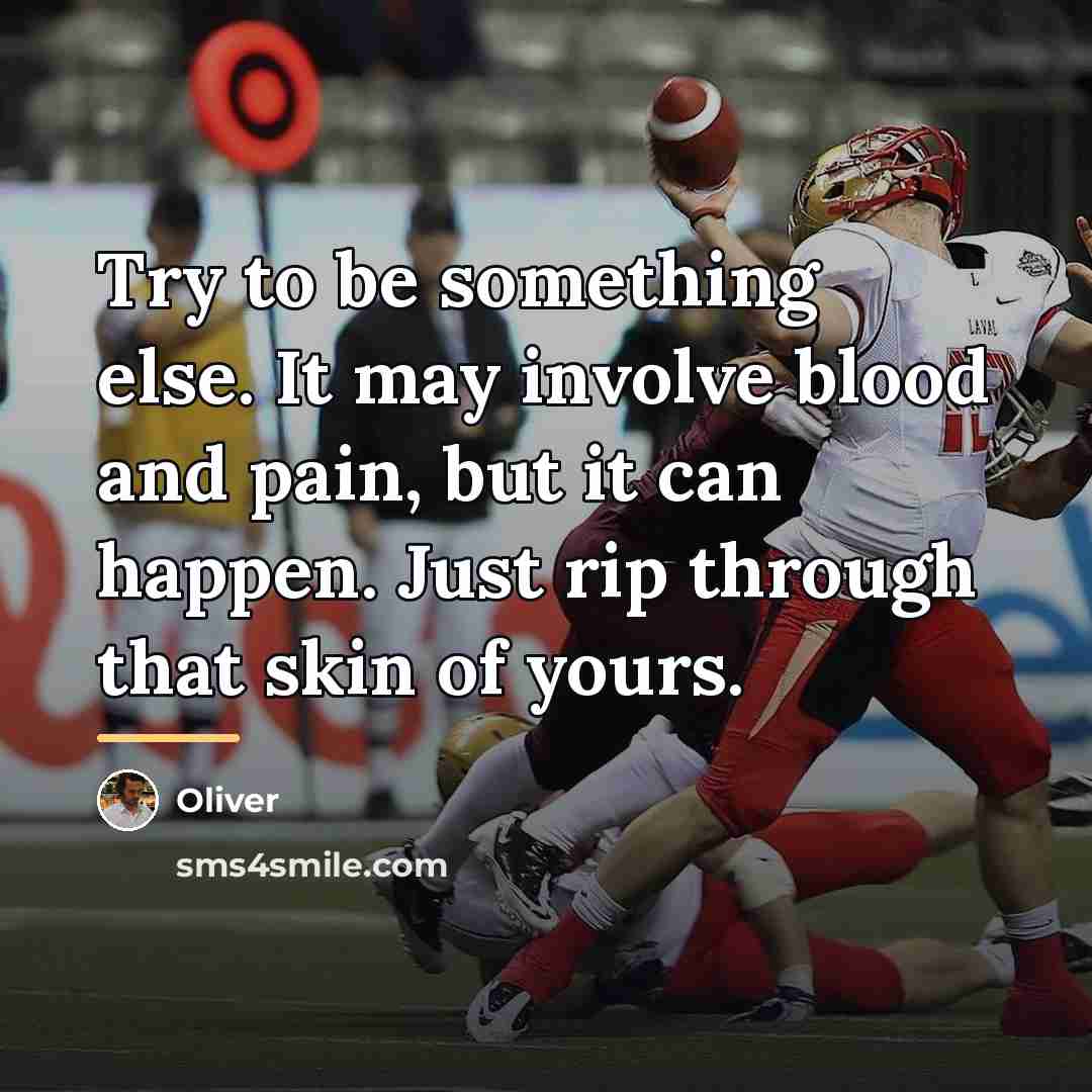 “Try to be something else. It may involve blood and…” quote by Oliver