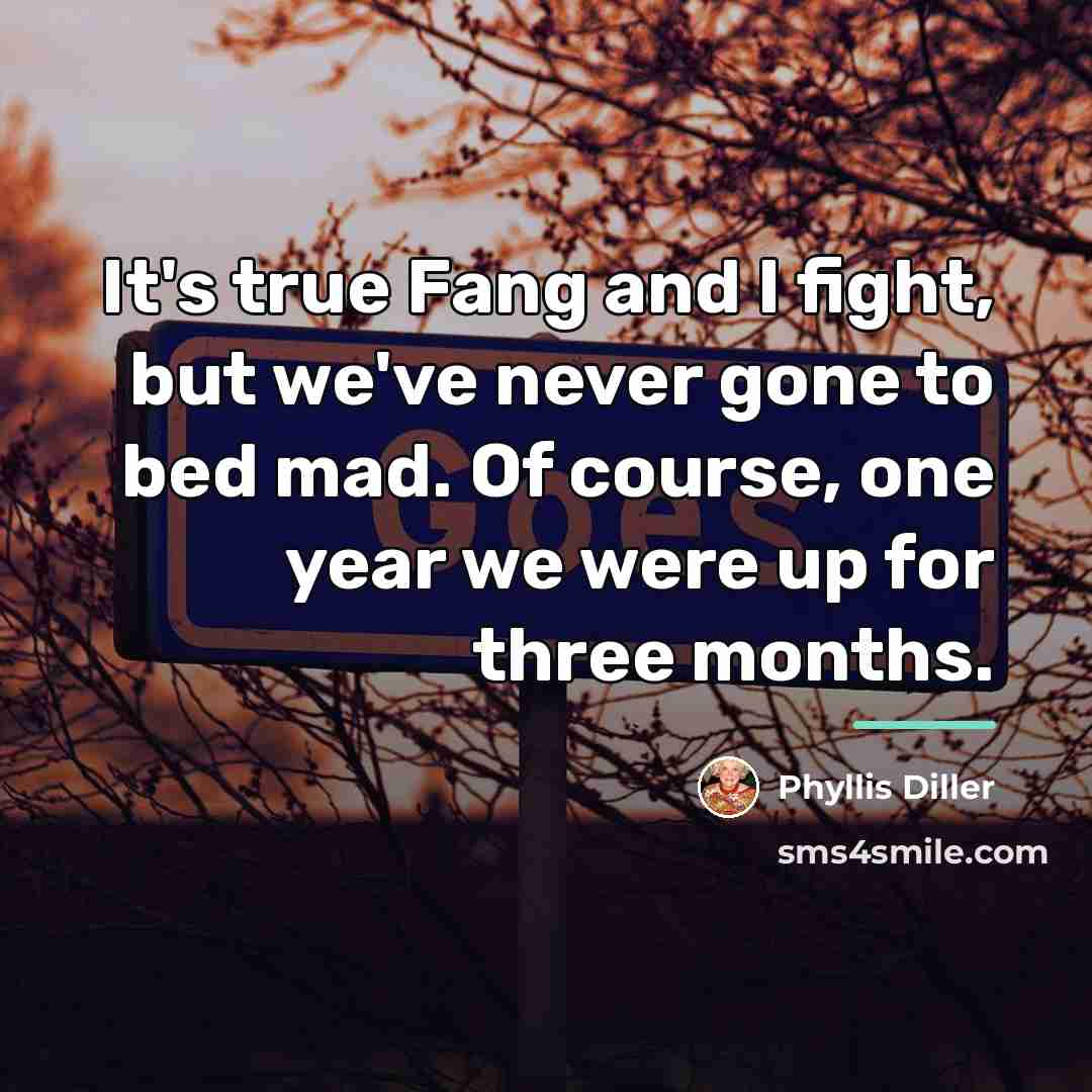 “It's true Fang and I fight, but we've never gone…” quote by Phyllis Diller