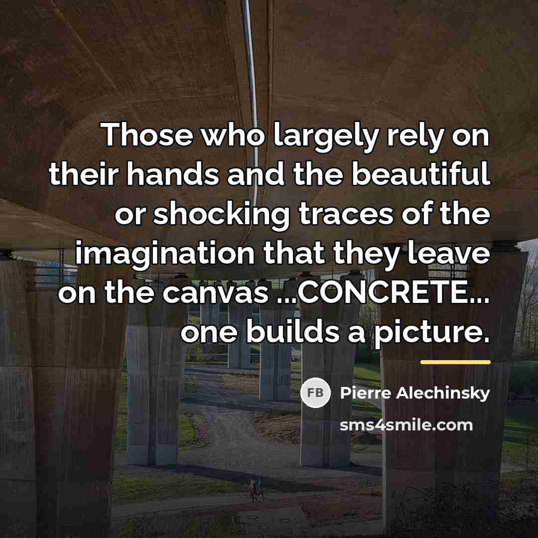 “Those who largely rely on their hands and the beautiful…” quote by Pierre Alechinsky