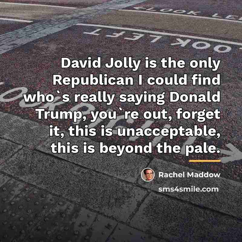 “David Jolly is the only Republican I could find who`s…” quote by Rachel Maddow