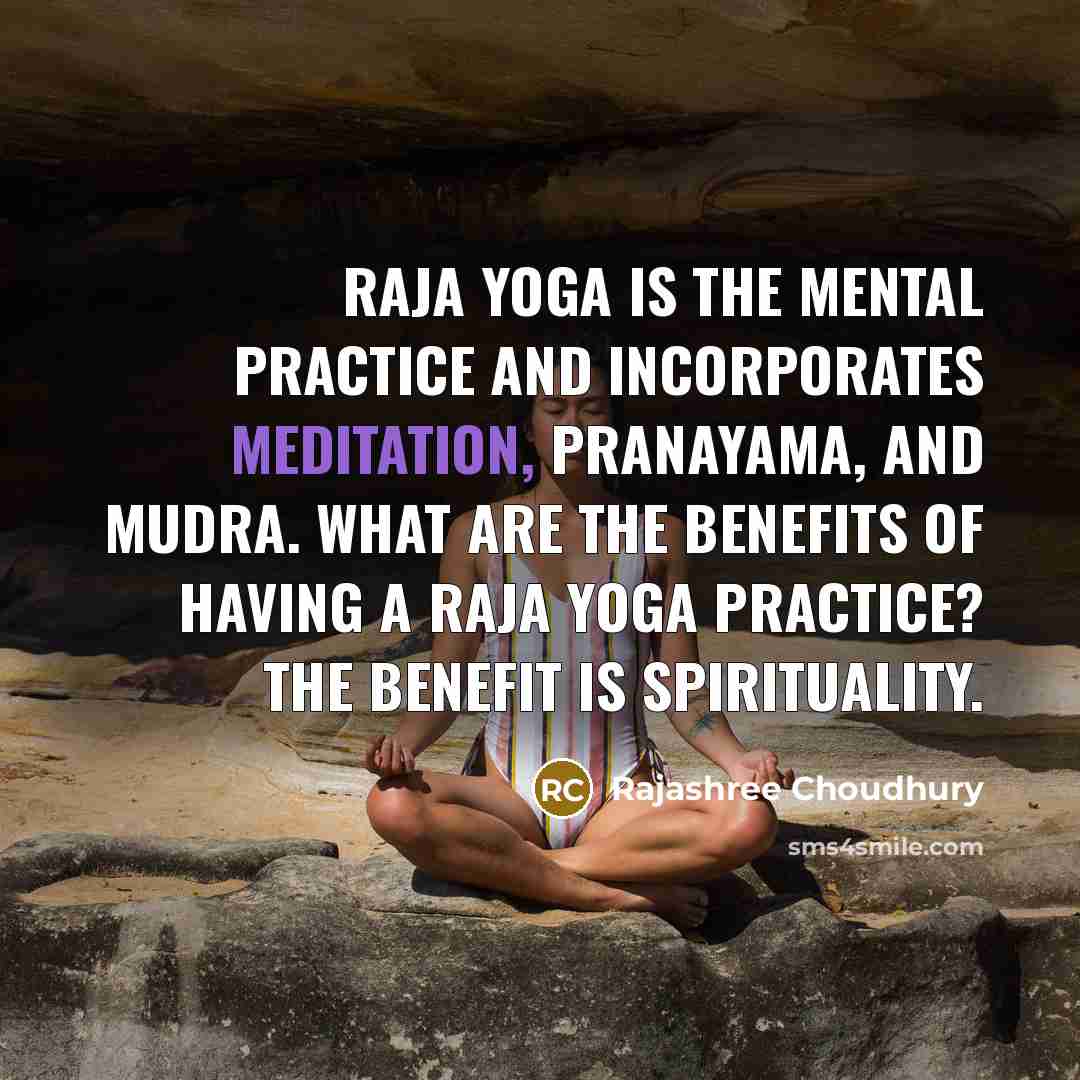 “Raja yoga is the mental practice and incorporates meditation, pranayama,…” quote by Rajashree Choudhury