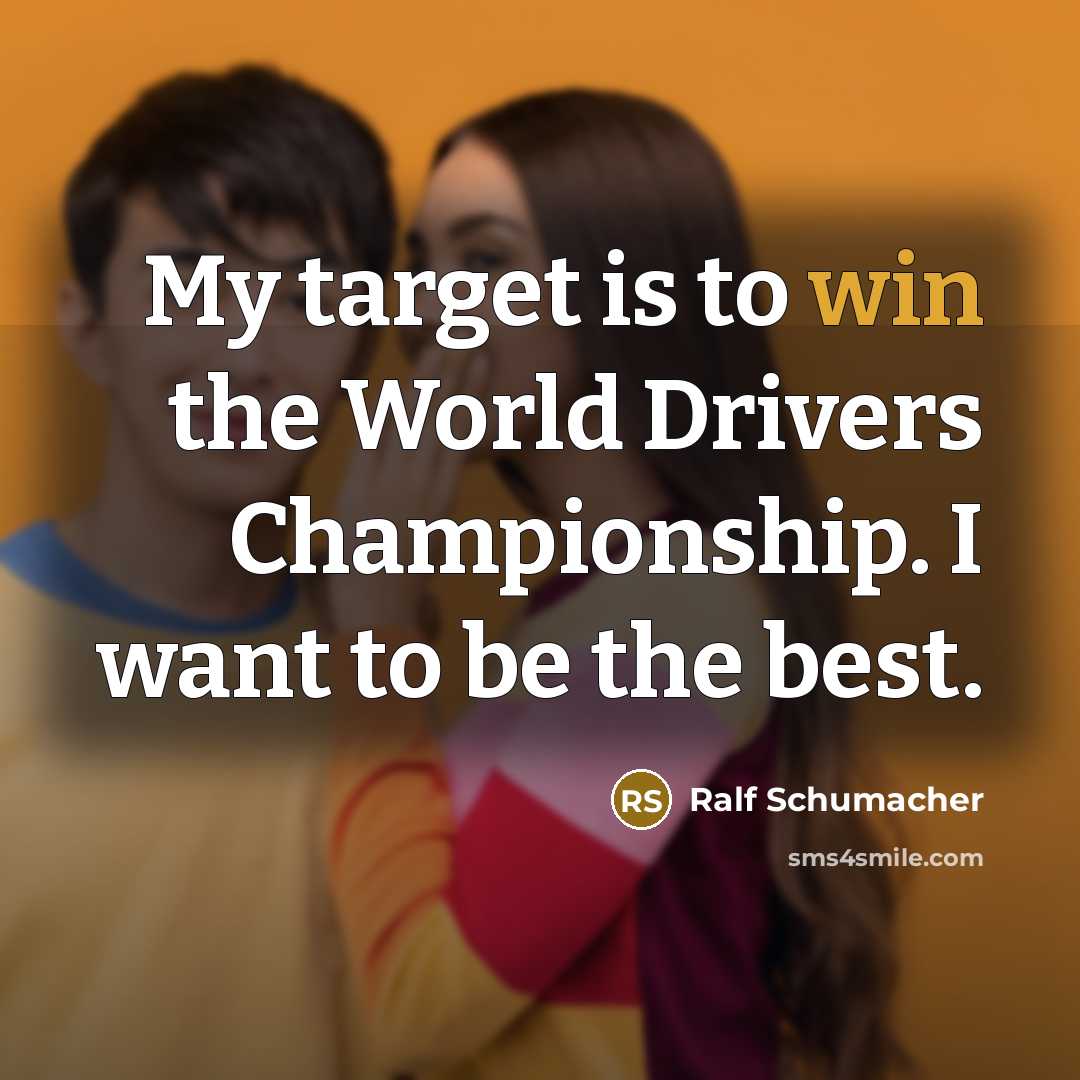 “My target is to win the World Drivers Championship. I…” quote by Ralf Schumacher