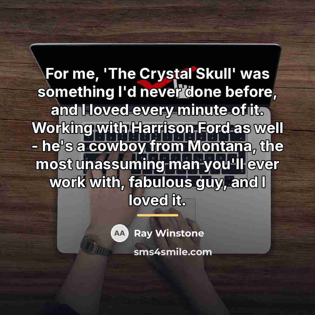 “For me, 'The Crystal Skull' was something I'd never done…” quote by Ray Winstone