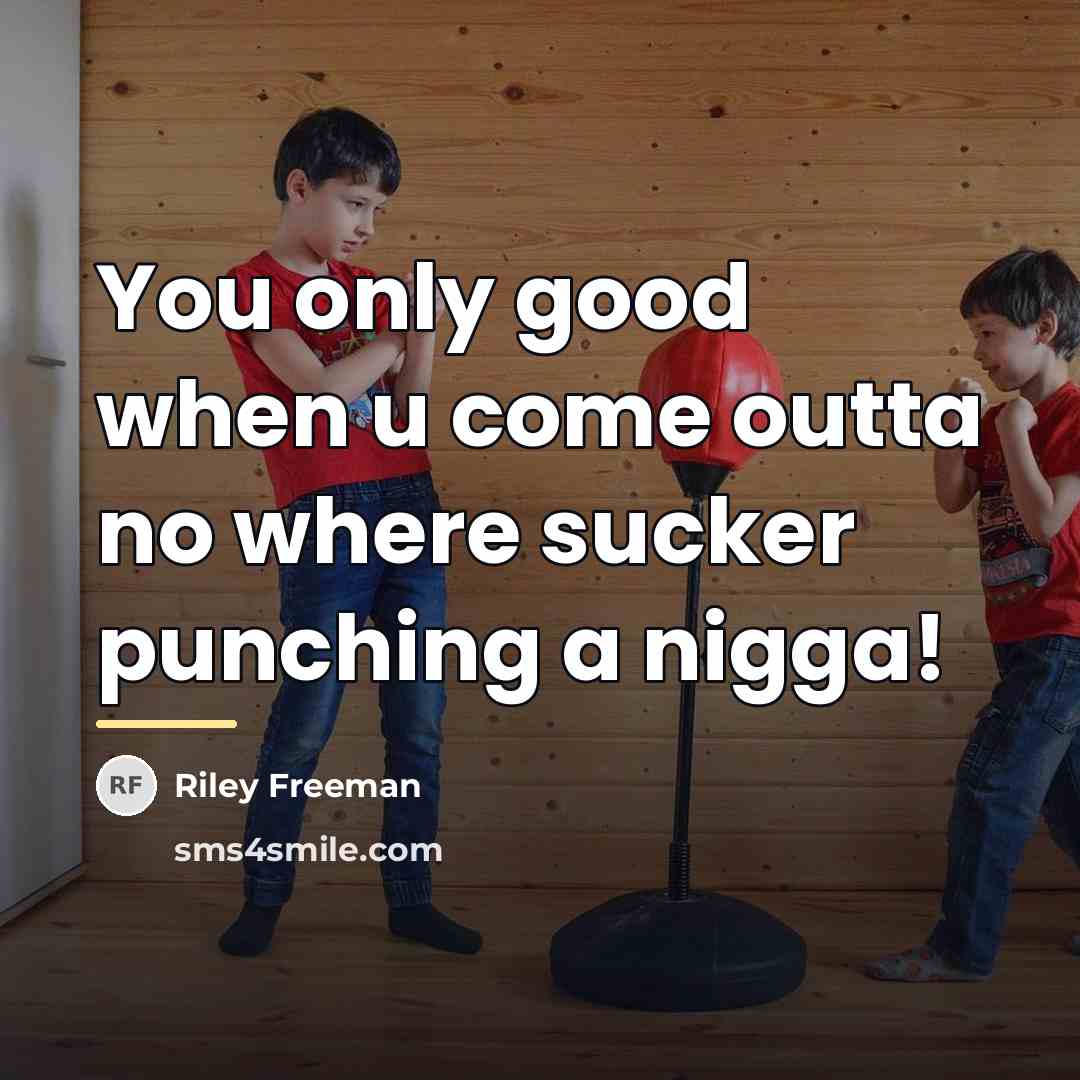 “You only good when u come outta no where sucker…” quote by Riley Freeman