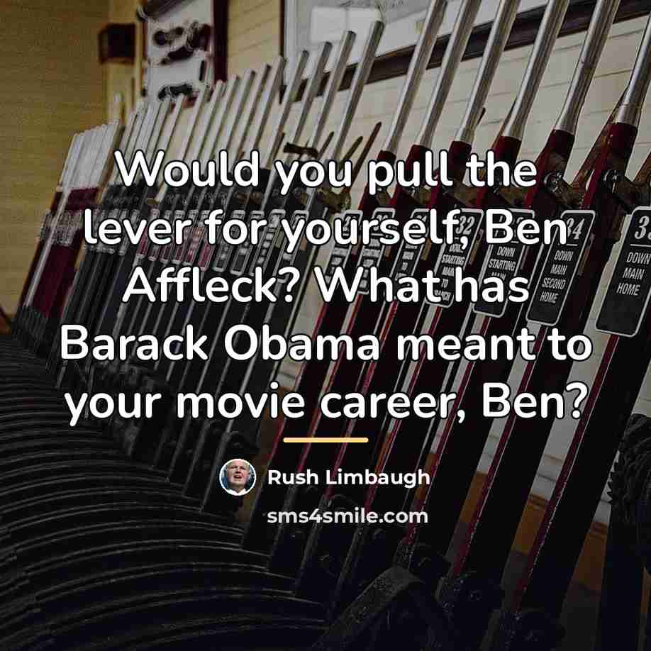 “Would you pull the lever for yourself, Ben Affleck? What…” quote by Rush Limbaugh
