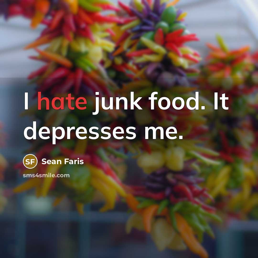 “I hate junk food. It depresses me.…” quote by Sean Faris