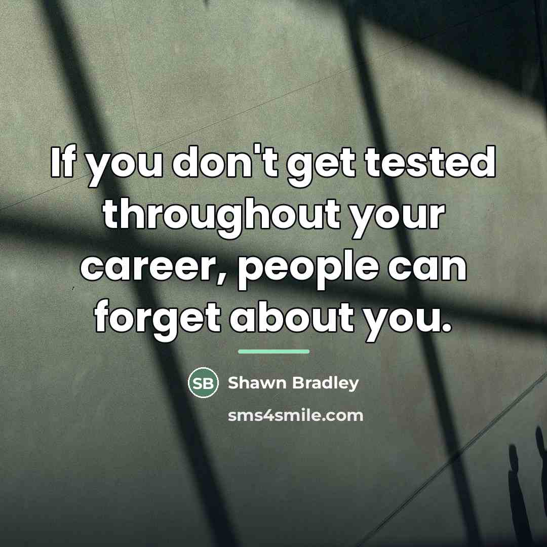 “If you don't get tested throughout your career, people can…” quote by Shawn Bradley