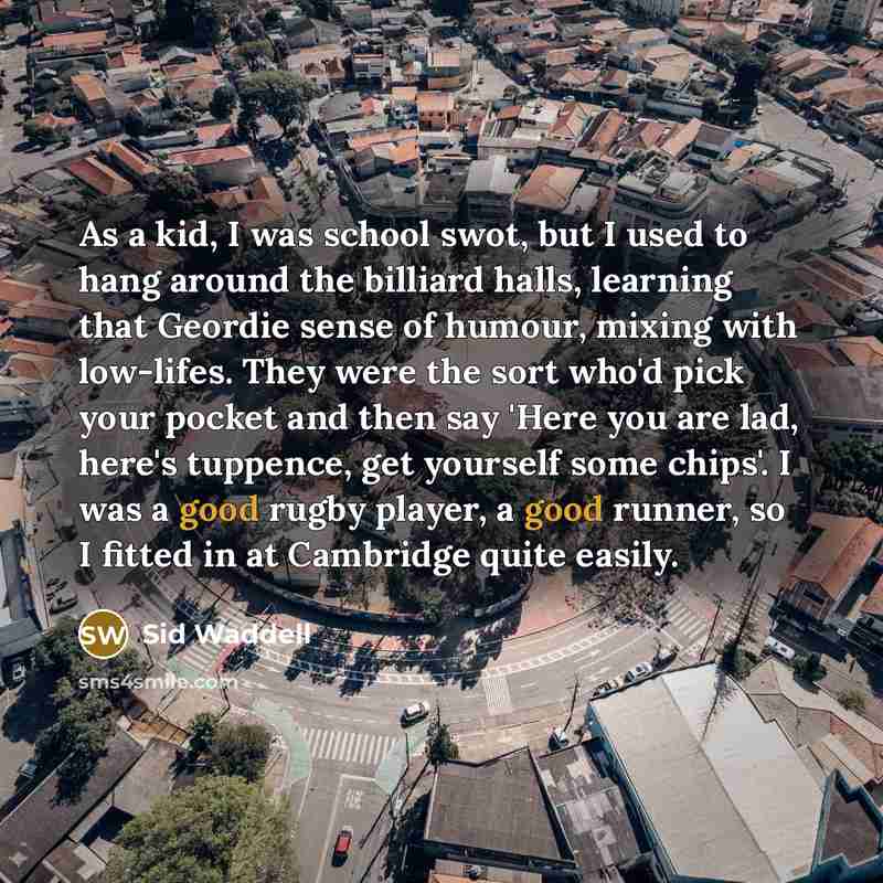 “As a kid, I was school swot, but I used…” quote by Sid Waddell
