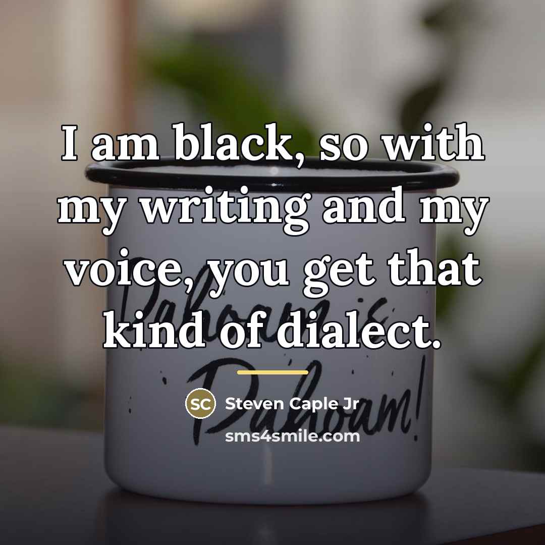 “I am black, so with my writing and my voice,…” quote by Steven Caple Jr