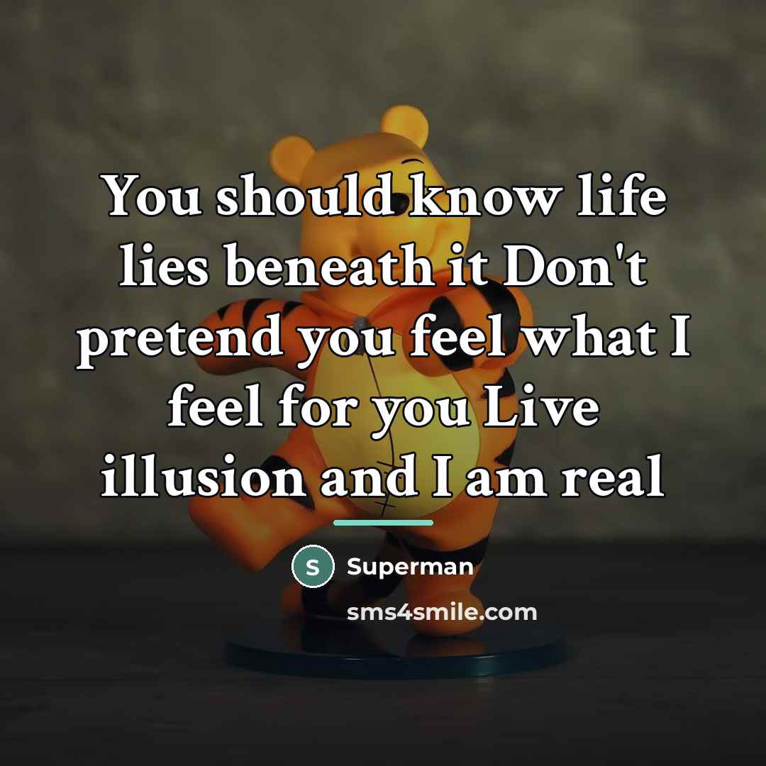 “You should know life lies beneath it Don't pretend you…” quote by Superman