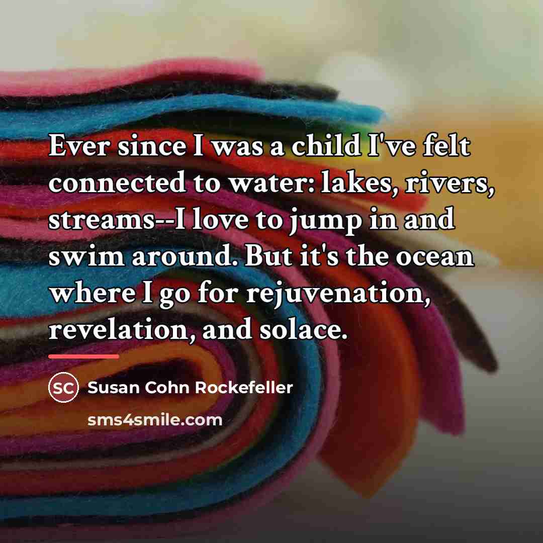 “Ever since I was a child I've felt connected to…” quote by Susan Cohn Rockefeller