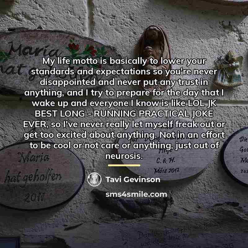 “My life motto is basically to lower your standards and…” quote by Tavi Gevinson