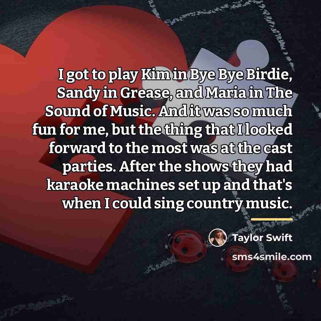 “I got to play Kim in Bye Bye Birdie, Sandy…” quote by Taylor Swift