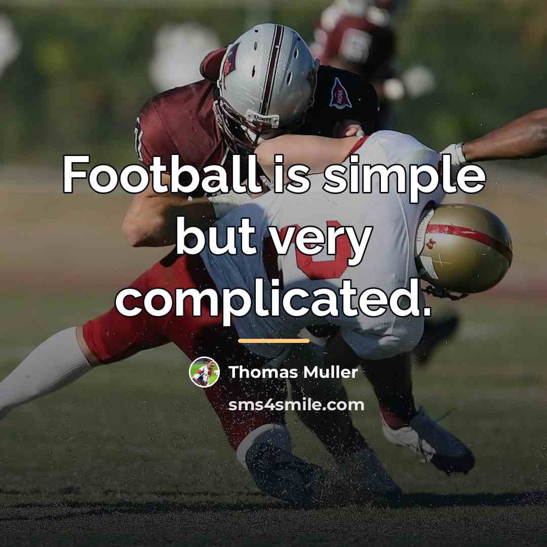 “Football is simple but very complicated.…” quote by Thomas Muller