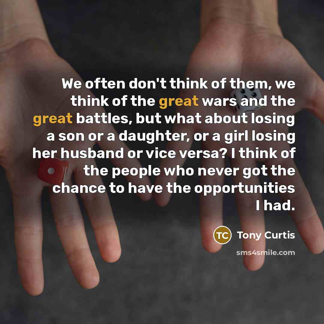 “We often don't think of them, we think of the…” quote by Tony Curtis