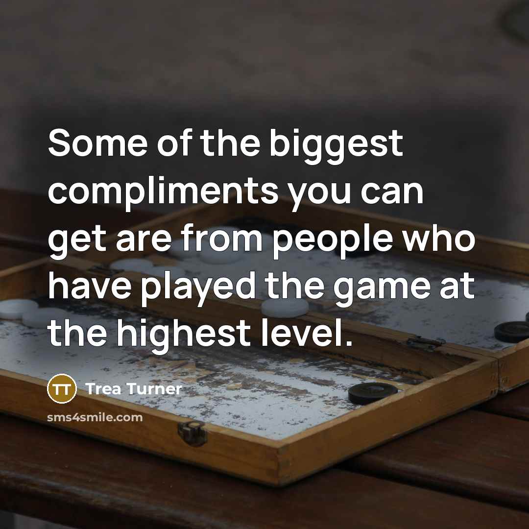 “Some of the biggest compliments you can get are from…” quote by Trea Turner