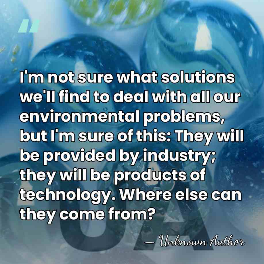 I'm not sure what solutions we'll find to deal with all our&hellip; - Unknown Author