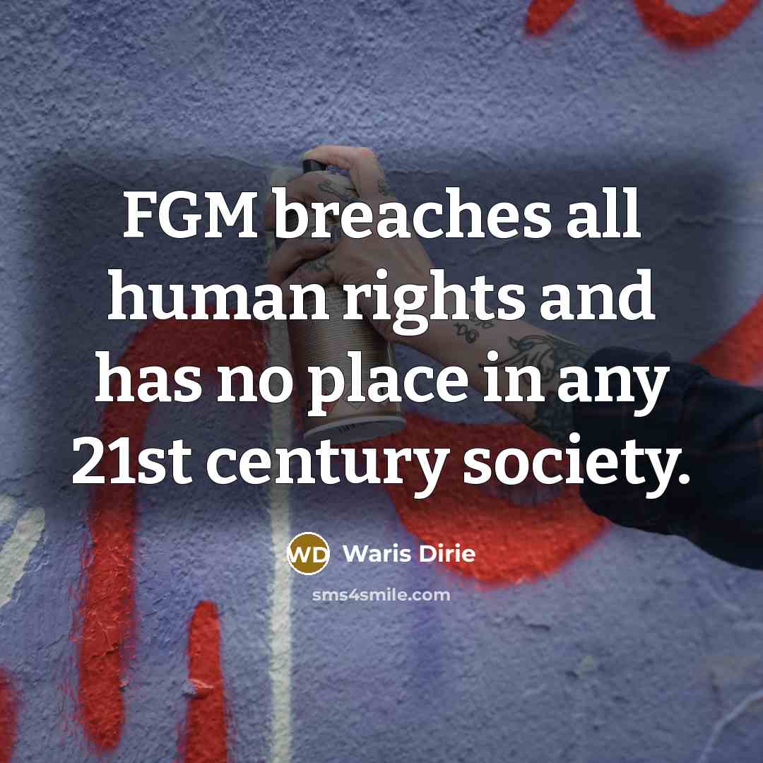 “FGM breaches all human rights and has no place in…” quote by Waris Dirie