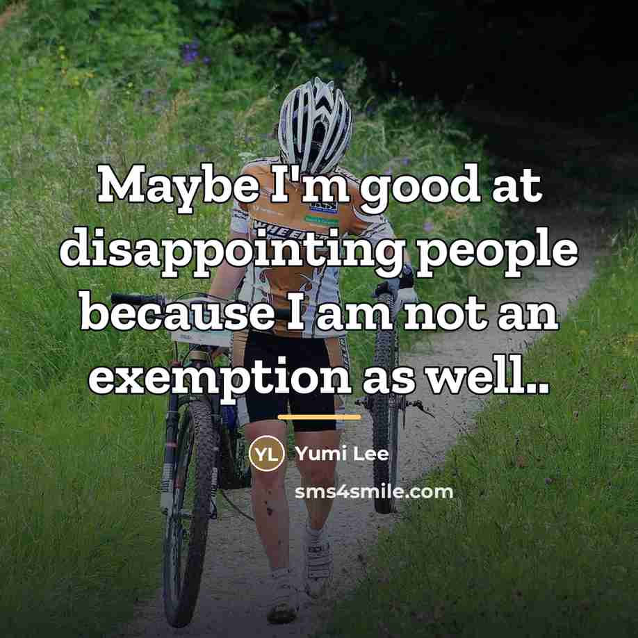 “Maybe I'm good at disappointing people because I am not…” quote by Yumi Lee