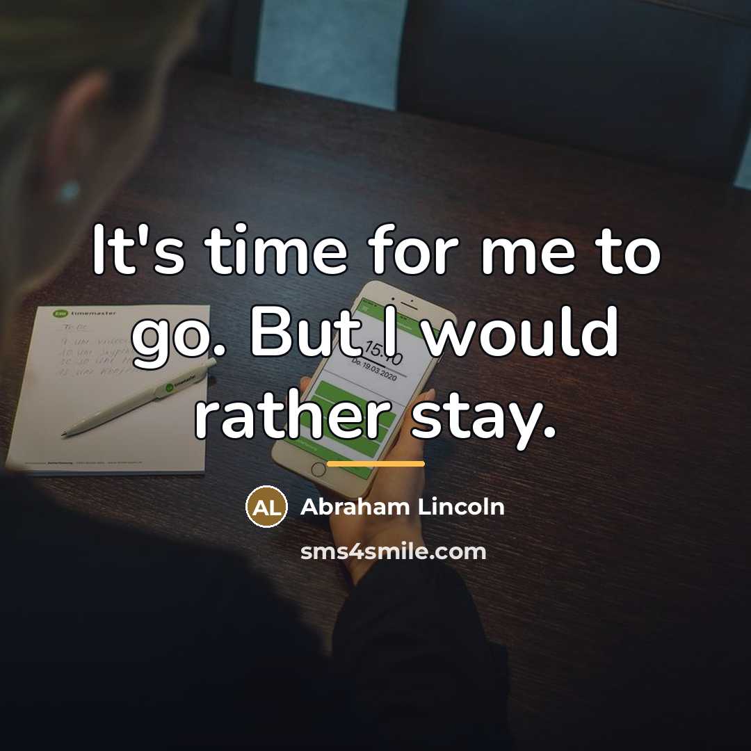 “It's time for me to go. But I would rather…” quote by Abraham Lincoln