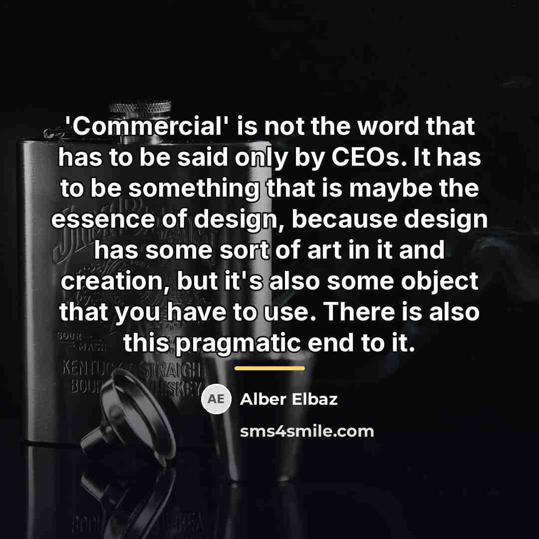 “'Commercial' is not the word that has to be said…” quote by Alber Elbaz