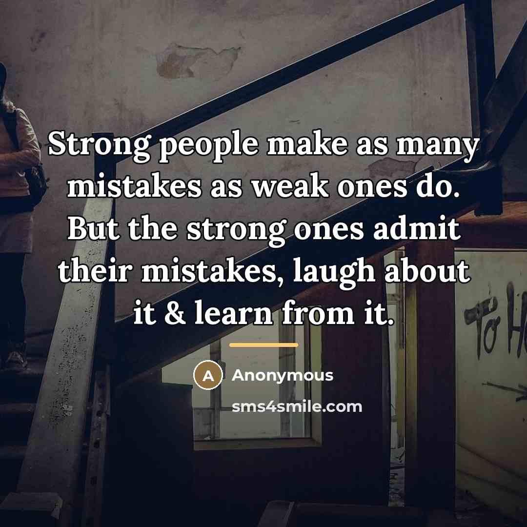 “Strong people make as many mistakes as weak ones do.…” quote by Anonymous
