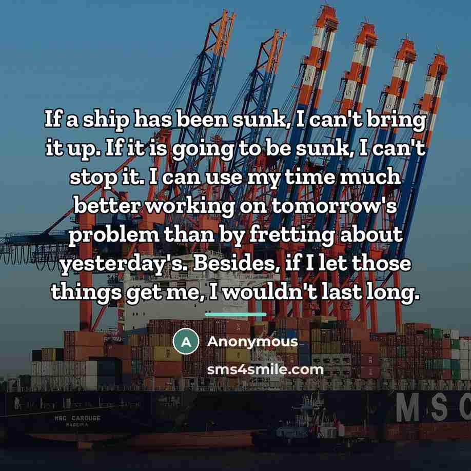 “If a ship has been sunk, I can't bring it…” quote by Anonymous