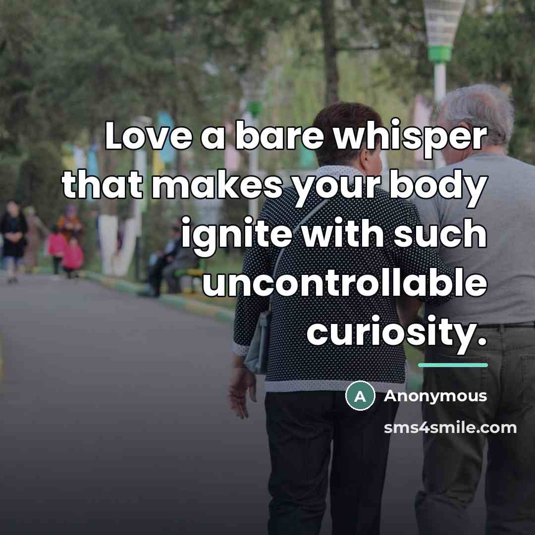 “Love a bare whisper that makes your body ignite with…” quote by Anonymous