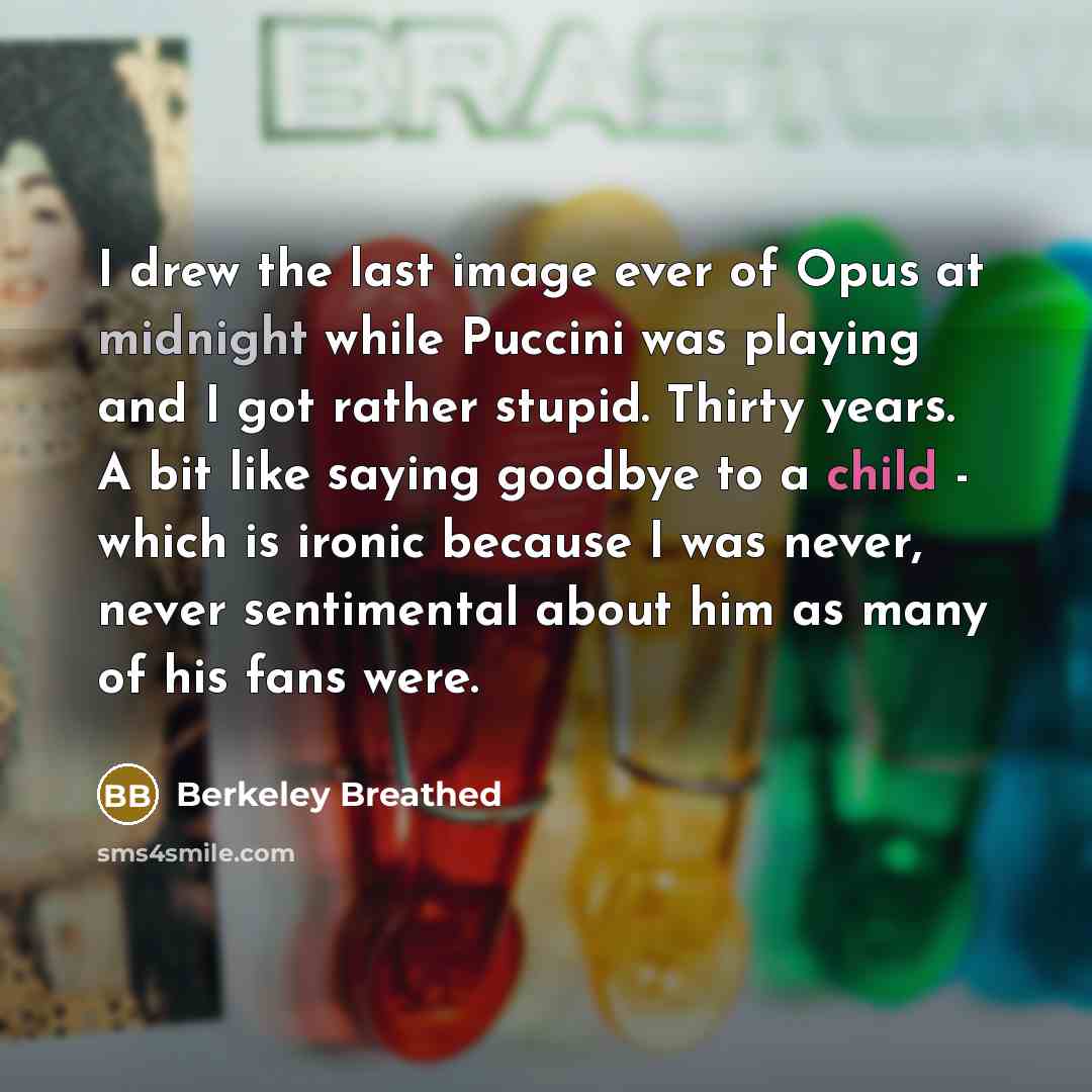 “I drew the last image ever of Opus at midnight…” quote by Berkeley Breathed
