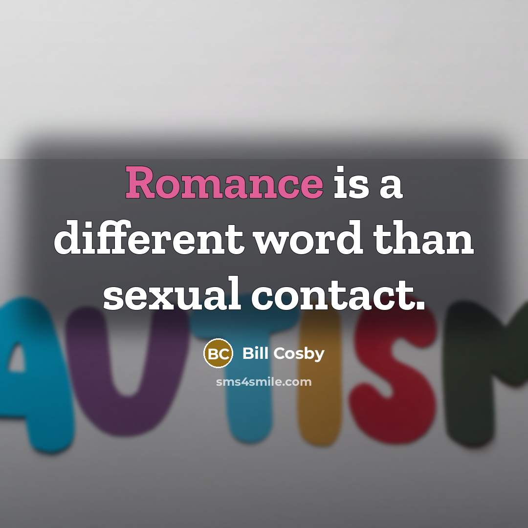 “Romance is a different word than sexual contact.…” quote by Bill Cosby