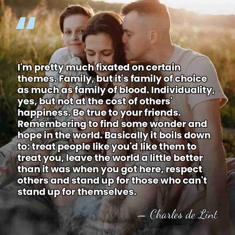 I'm pretty much fixated on certain themes. Family, but it's family of&hellip; - Charles de Lint