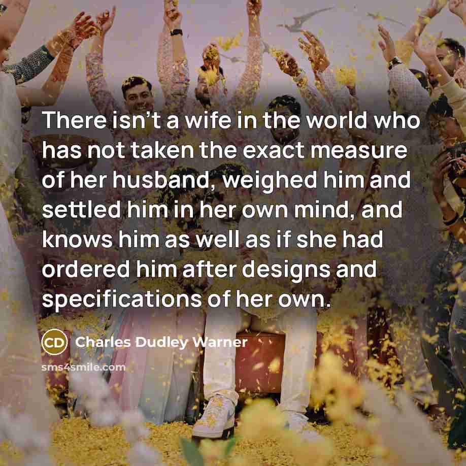 “There isn't a wife in the world who has not…” quote by Charles Dudley Warner