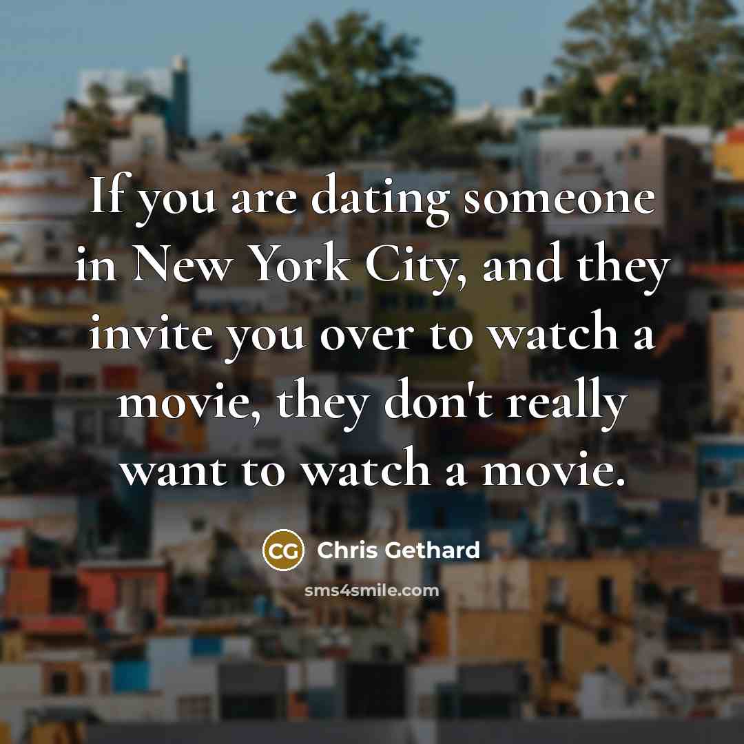 “If you are dating someone in New York City, and…” quote by Chris Gethard