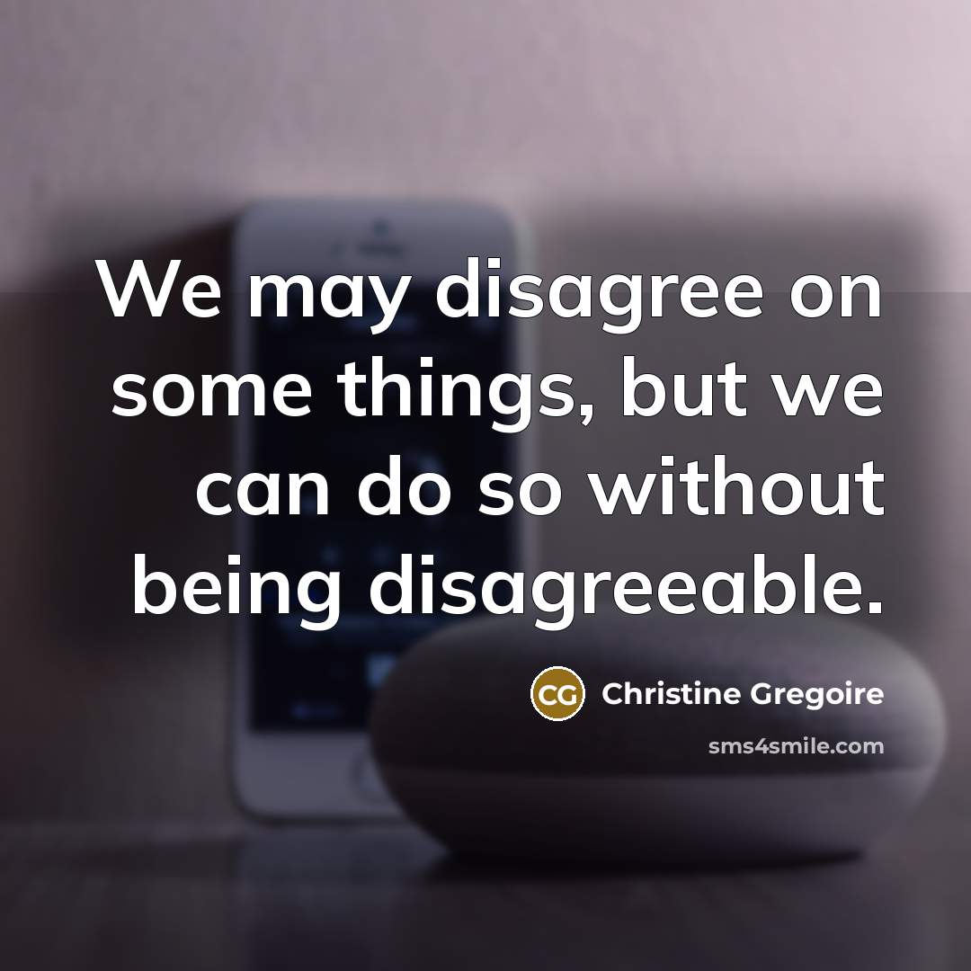 “We may disagree on some things, but we can do…” quote by Christine Gregoire