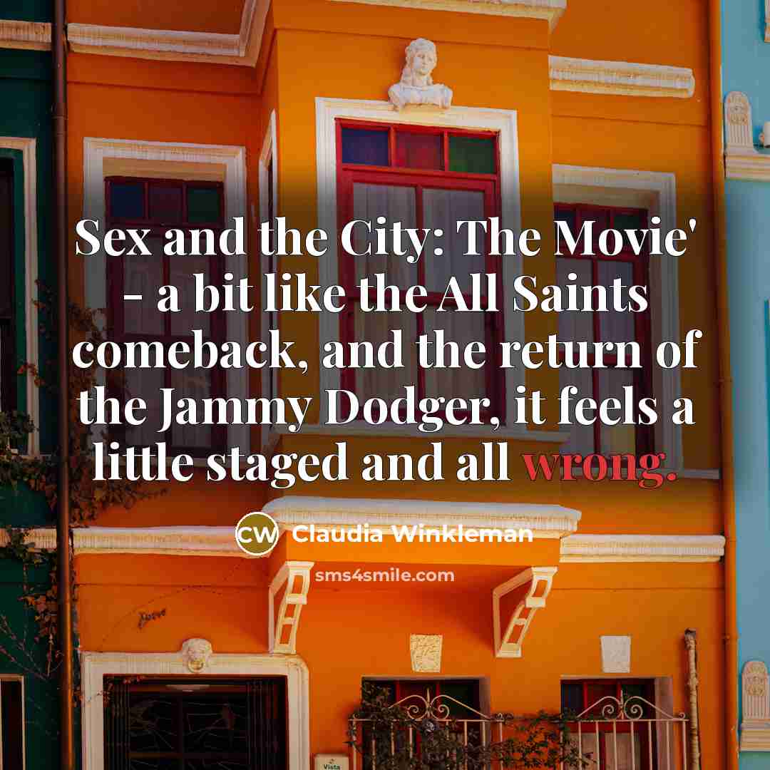 “Sex and the City: The Movie' - a bit like…” quote by Claudia Winkleman