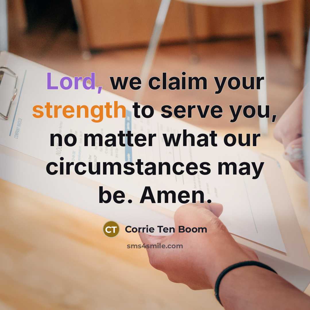 “Lord, we claim your strength to serve you, no matter…” quote by Corrie Ten Boom