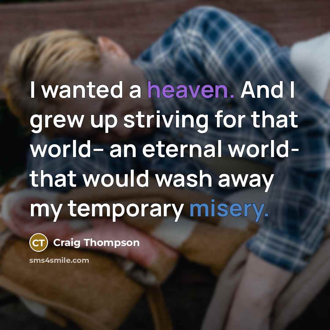 “I wanted a heaven. And I grew up striving for…” quote by Craig Thompson