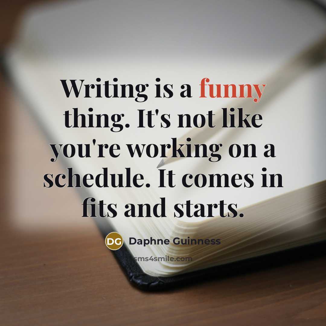 “Writing is a funny thing. It's not like you're working…” quote by Daphne Guinness