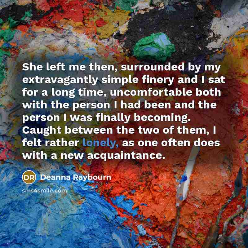“She left me then, surrounded by my extravagantly simple finery…” quote by Deanna Raybourn