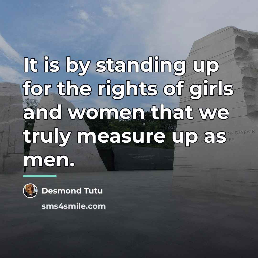 “It is by standing up for the rights of girls…” quote by Desmond Tutu